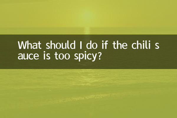 What should I do if the chili sauce is too spicy?