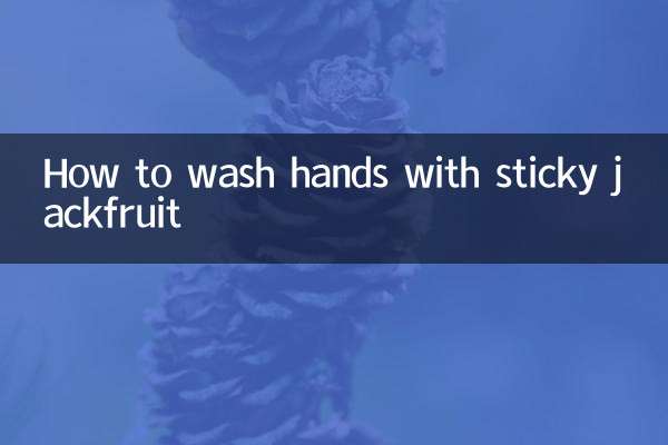 How to wash hands with sticky jackfruit