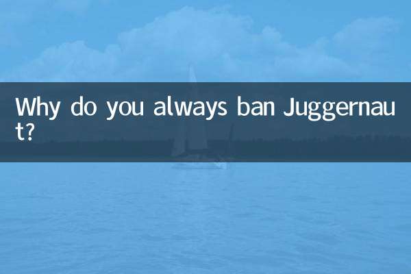 Why do you always ban Juggernaut?