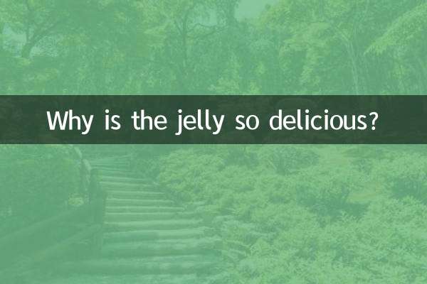 Why is the jelly so delicious?