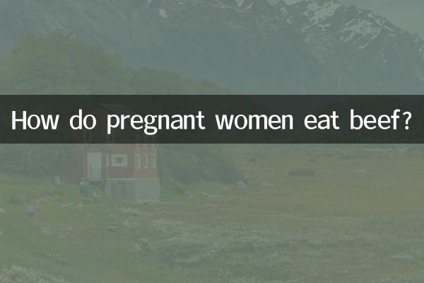 How do pregnant women eat beef?