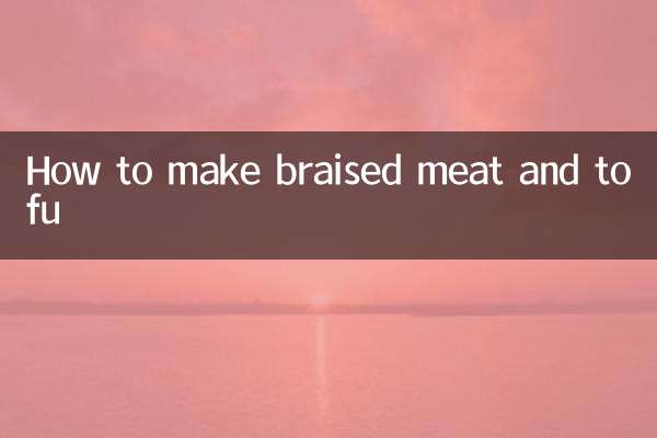 How to make braised meat and tofu