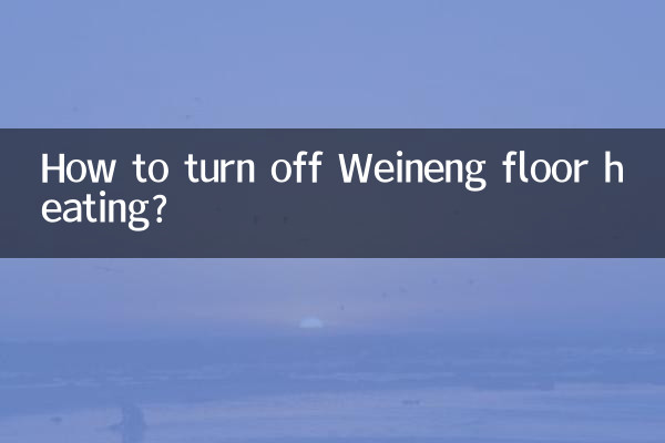 Comment éteindre le chauffage au sol Weineng ?