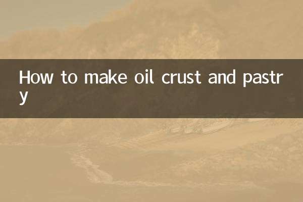 ऑयल क्रस्ट और पेस्ट्री कैसे बनाएं