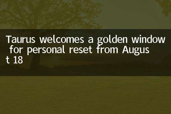 Taurus welcomes a golden window for personal reset from August 18