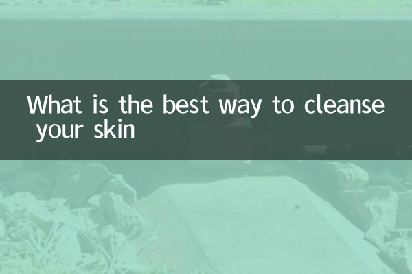 What is the best way to cleanse your skin