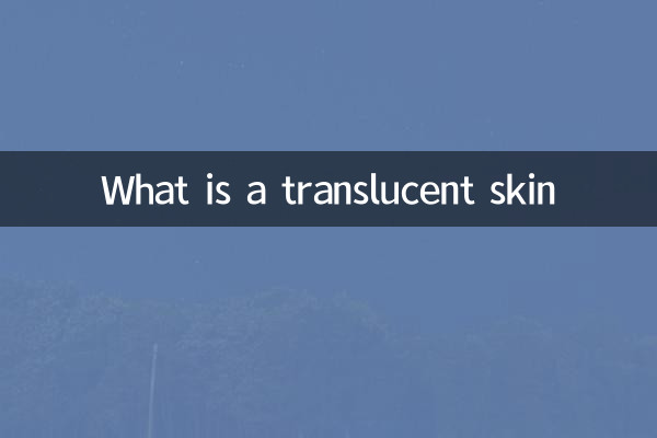What is a translucent skin