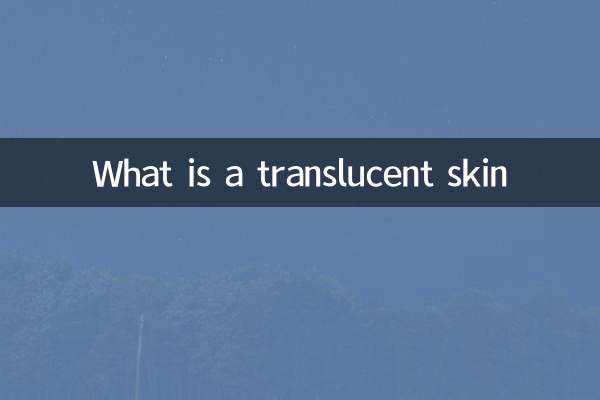 What is a translucent skin