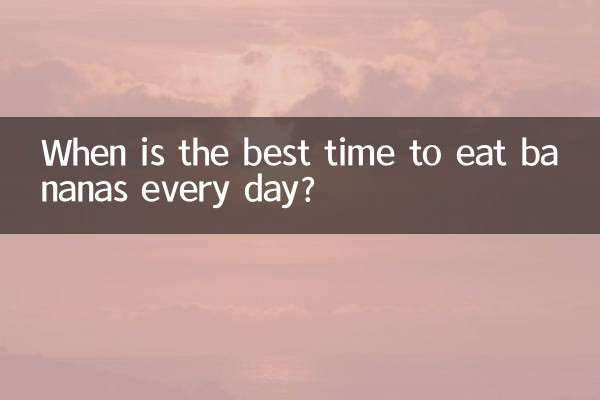 Wann ist die beste Zeit, jeden Tag Bananen zu essen?