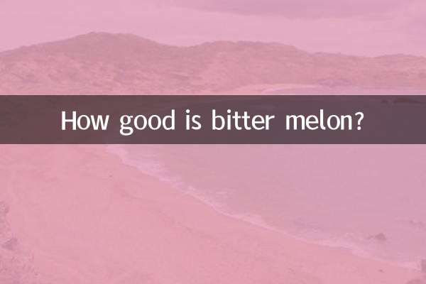 How good is bitter melon?