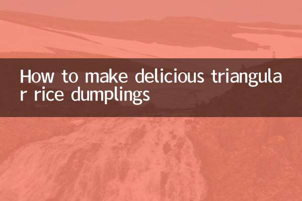 How to make delicious triangular rice dumplings