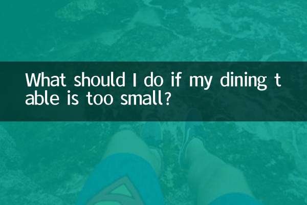 What should I do if my dining table is too small?