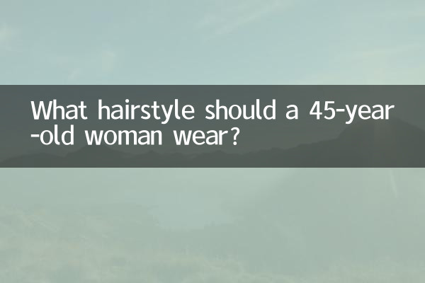 What hairstyle should a 45-year-old woman wear?