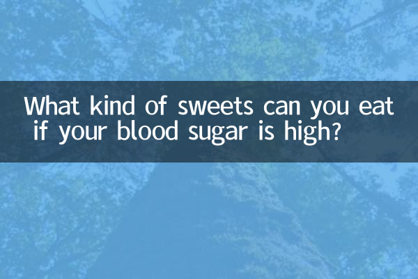 What kind of sweets can you eat if your blood sugar is high?
