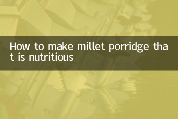 How to make millet porridge that is nutritious