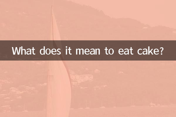 What does it mean to eat cake?