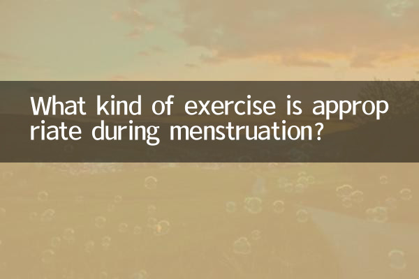 What kind of exercise is appropriate during menstruation?