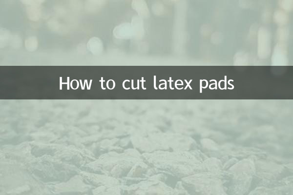 لیٹیکس پیڈ کو کیسے کاٹا جائے