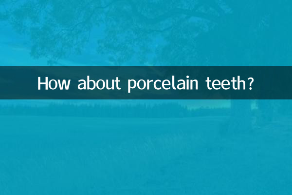 E os dentes de porcelana?