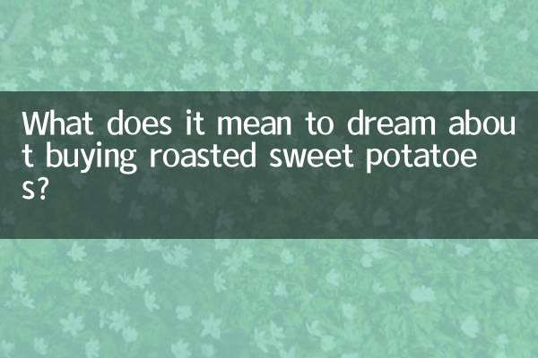 Was bedeutet es, davon zu träumen, geröstete Süßkartoffeln zu kaufen?