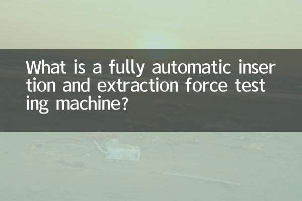 Che cos'è una macchina per prove di forza di inserimento ed estrazione completamente automatica?