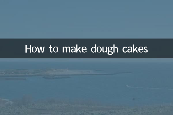 How to make dough cakes