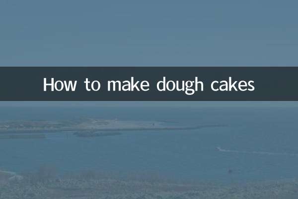 How to make dough cakes