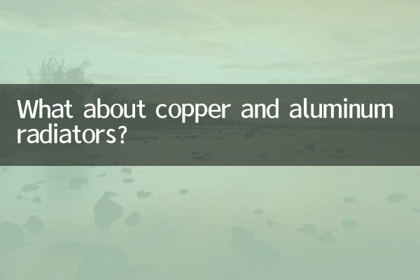 What about copper and aluminum radiators?