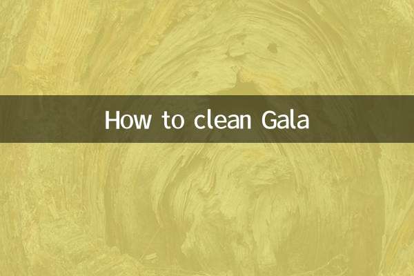 Comment nettoyer Gala
