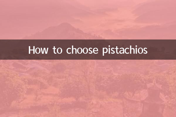 How to choose pistachios