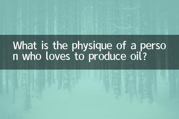 Welchen Körperbau hat ein Mensch, der gerne Öl produziert?