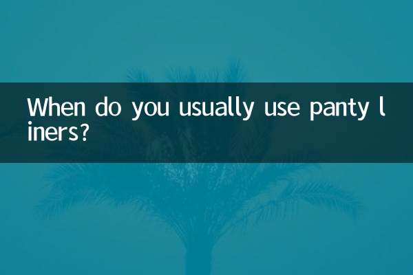 When do you usually use panty liners?