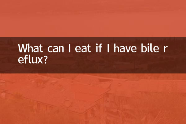 What can I eat if I have bile reflux?