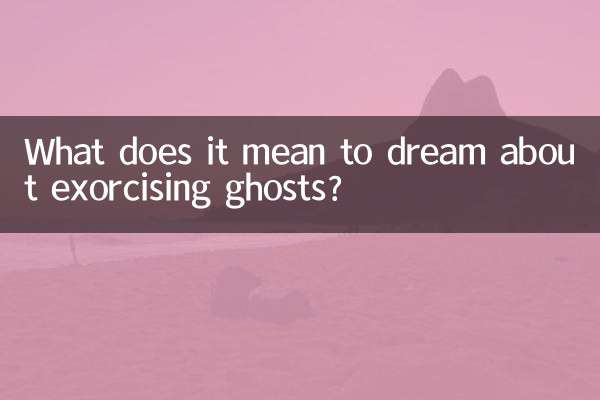 Was bedeutet es, davon zu träumen, Geister auszutreiben?