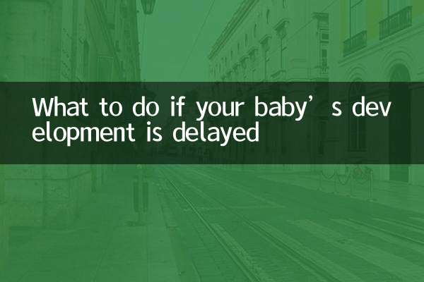 What to do if your baby’s development is delayed