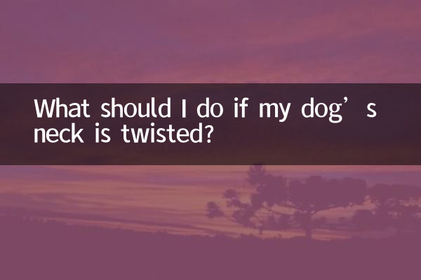 What should I do if my dog’s neck is twisted?