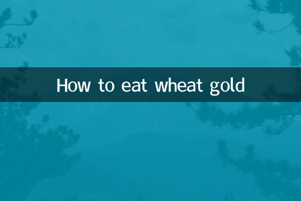 Cómo comer trigo dorado