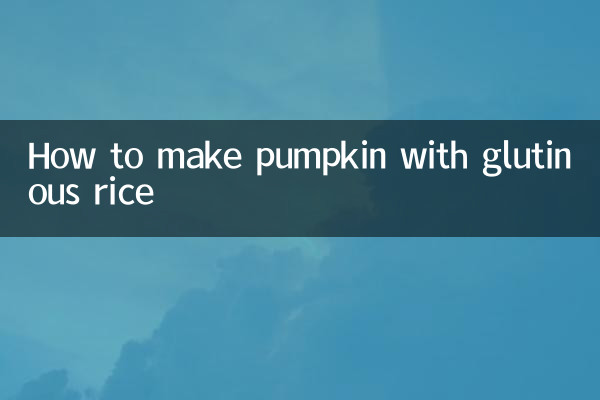 How to make pumpkin with glutinous rice