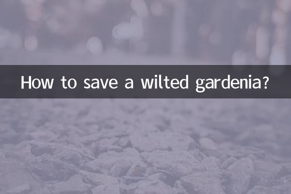 How to save a wilted gardenia?