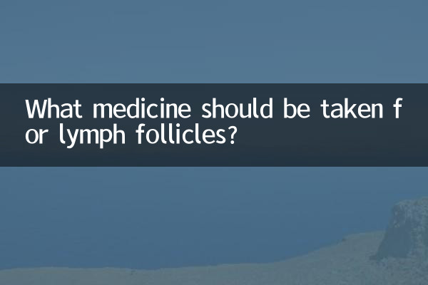 Welche Medikamente sollten gegen Lymphfollikel eingenommen werden?
