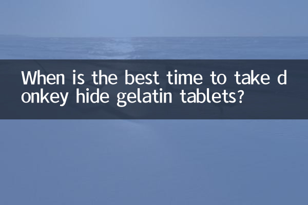 Wann ist der beste Zeitpunkt für die Einnahme von Gelatinetabletten aus Eselshaut?