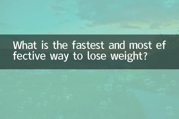 What is the fastest and most effective way to lose weight?
