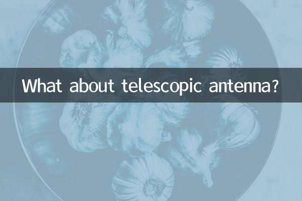 What about telescopic antenna?