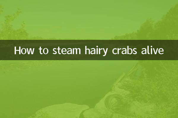 How to steam hairy crabs alive