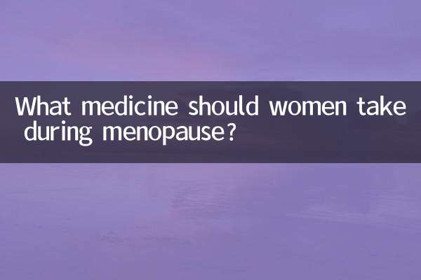 Que medicamento as mulheres devem tomar durante a menopausa?