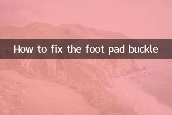 How to fix the foot pad buckle