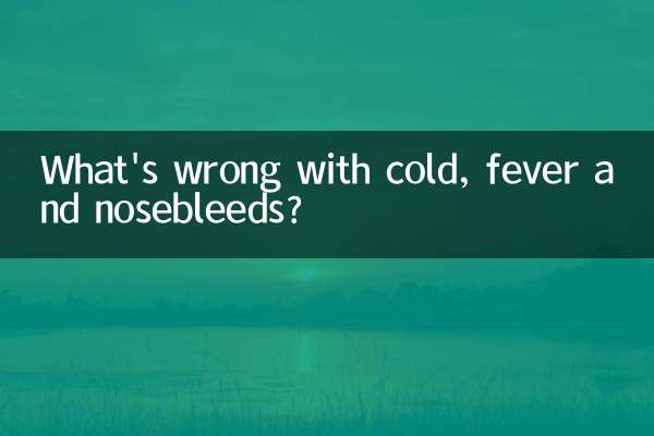 Cosa c'è che non va nel raffreddore, nella febbre e nel sangue dal naso?