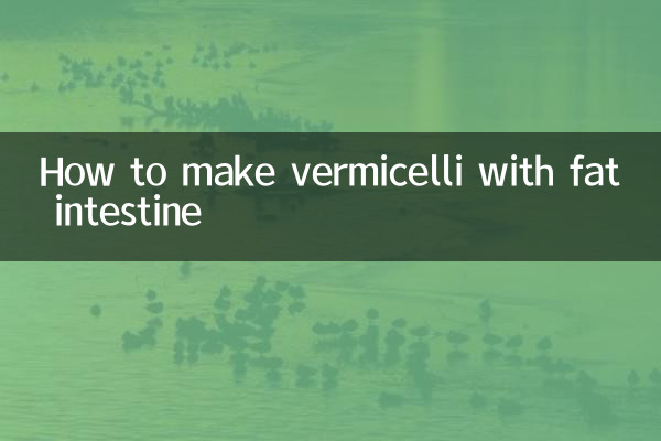 Comment faire des vermicelli avec l'intestin gras