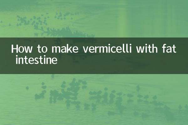 Comment faire des vermicelli avec l'intestin gras