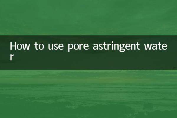 Comment utiliser l'eau astringente des pores
